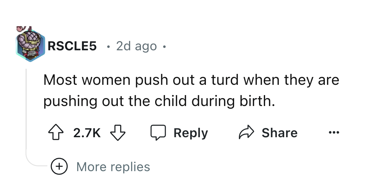 number - RSCLE5 2d ago. Most women push out a turd when they are pushing out the child during birth. More replies